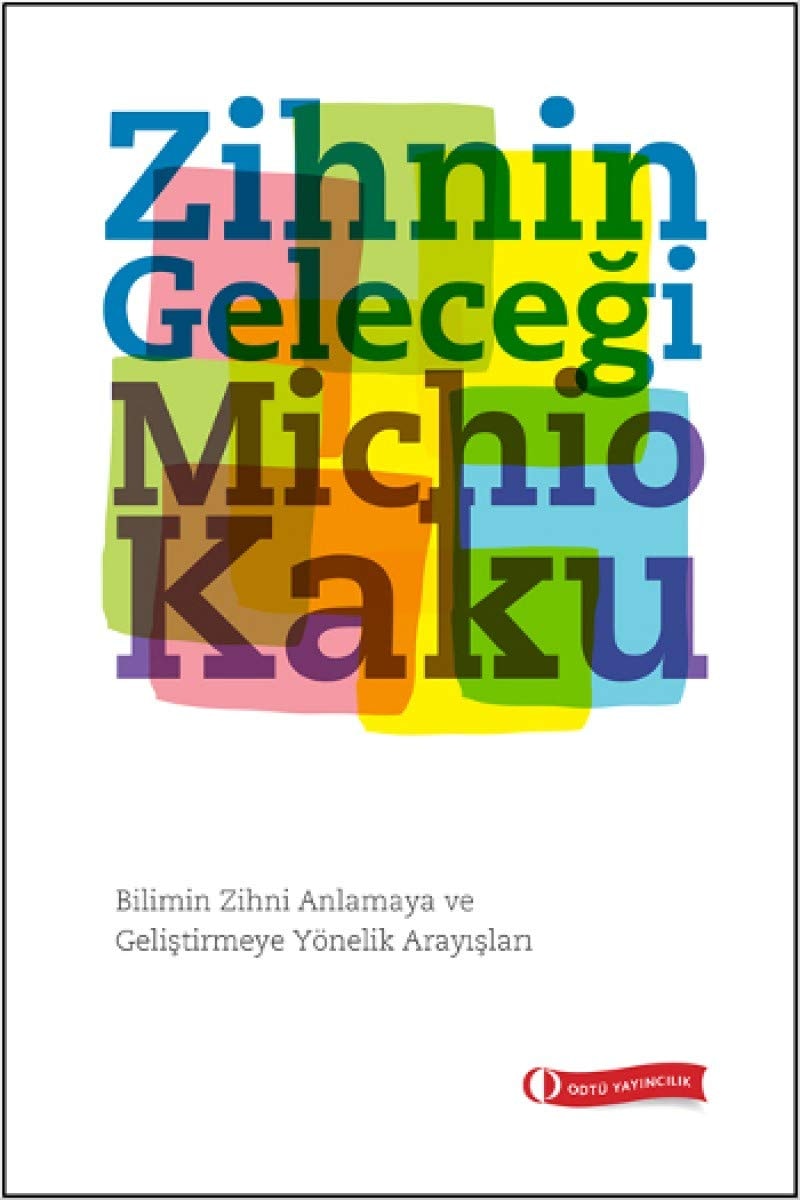 Zihnin Gelecegi Bilimin Zihni Anlamaya ve Gelistirmeye Yönelik Arayislari
