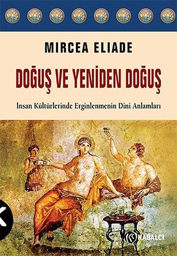 Doğuş ve yeniden doğuş insan kültürlerinde erginlemenin dini anlamları