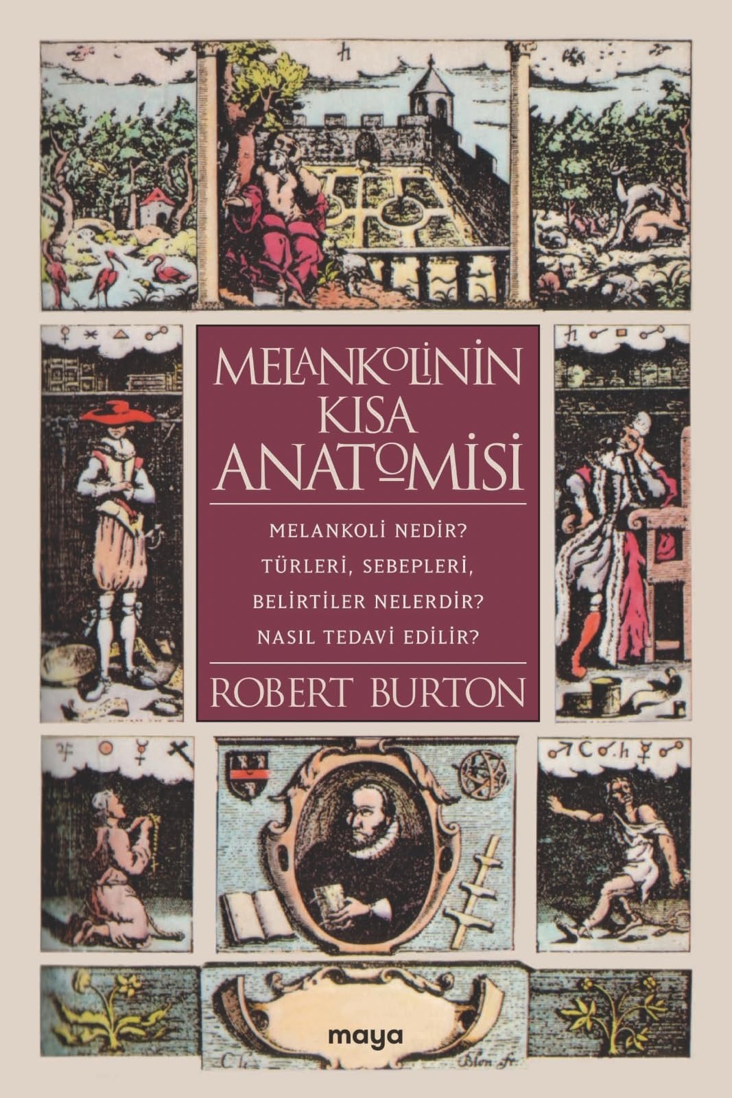 Melankolinin K?sa Anatomisi: Melankoli Nedir? Türleri, Sebepleri, Belirtiler Nelerdir? Nas?l Tedavi Edilir? (The Anatomy of Melancholy)