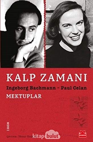 Kalp zamanı mektuplar ; Paul Celan - Max Frisch ve Ingeborg Bachmann - Gisèle Celan-Lestrange mektuplaşması ile birlikte