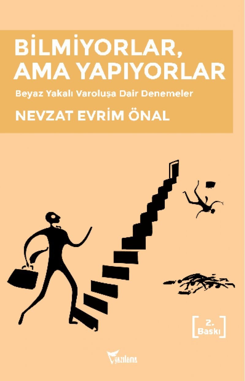 Bilmiyorlar, Ama Yapiyorlar Beyaz Yakali Varolusa Dair Denemeler