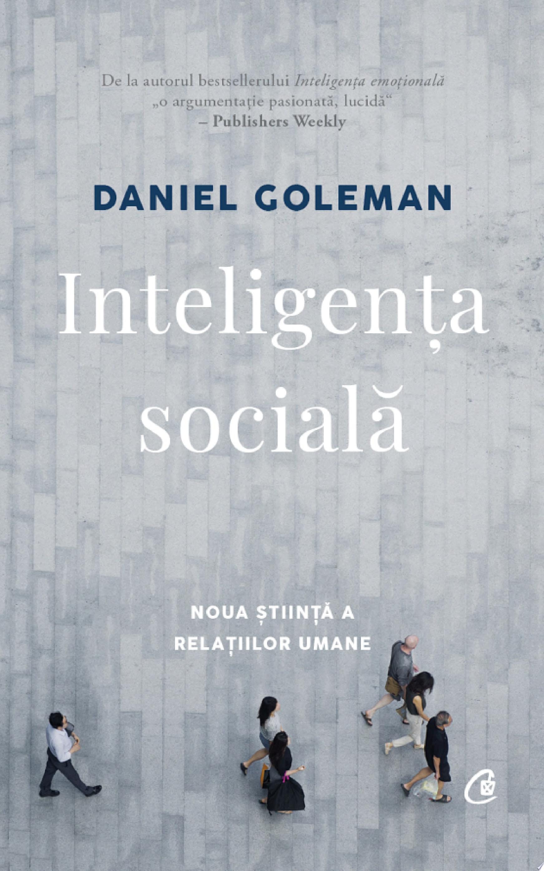 Inteligenţa socială noua ştiinţă a relaţiilor umane