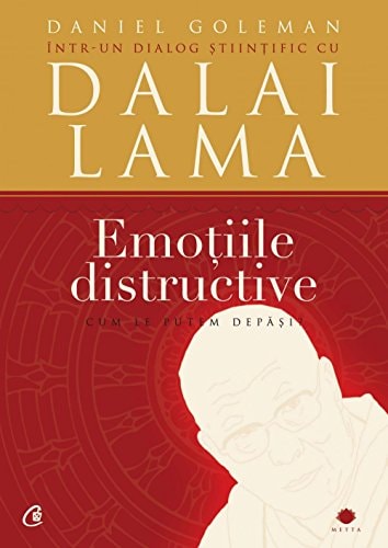 Emoţiile distructive cum le putem depăşi? : dialog ştiinţific cu Dalai Lama