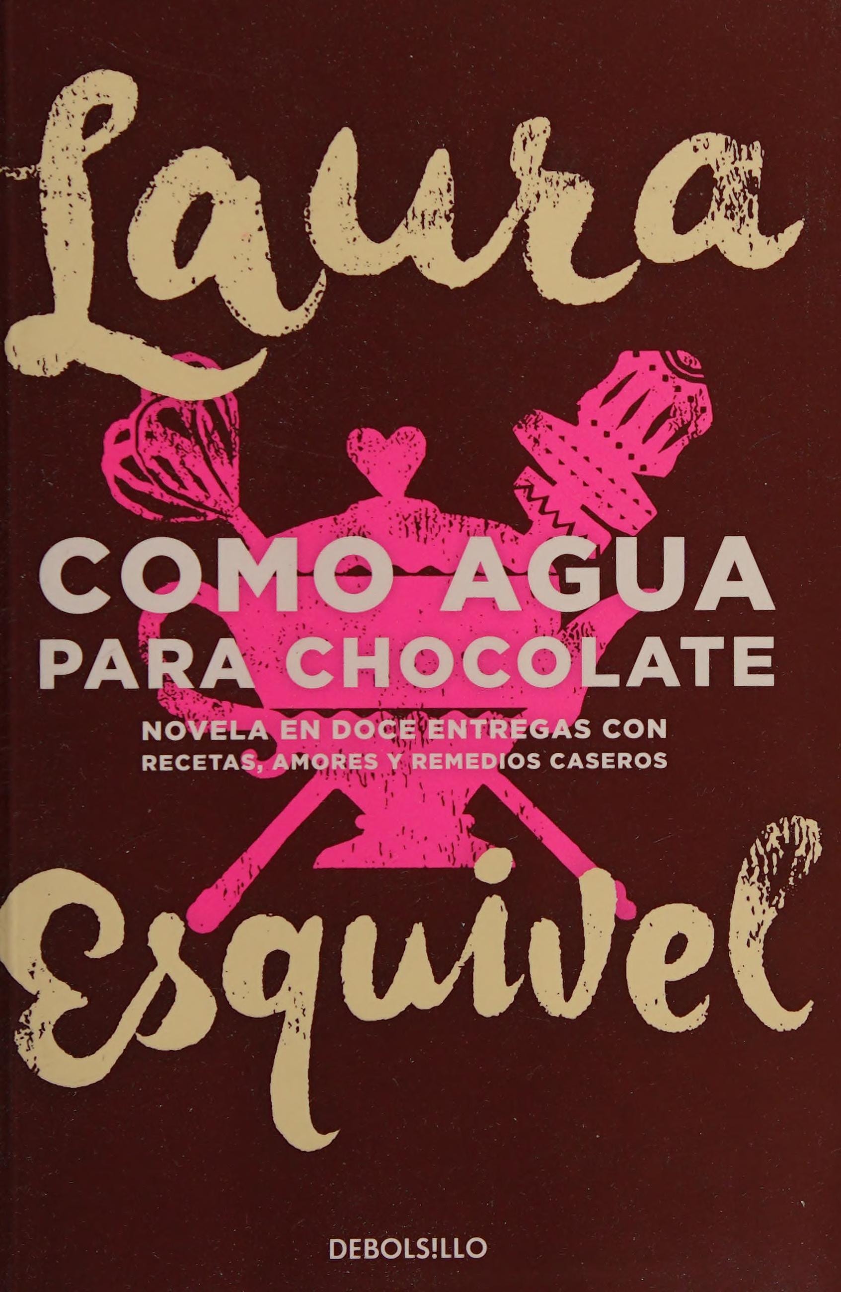 Como agua para chocolate novela de entregas mensuales con recetas, amores y remedios caseros