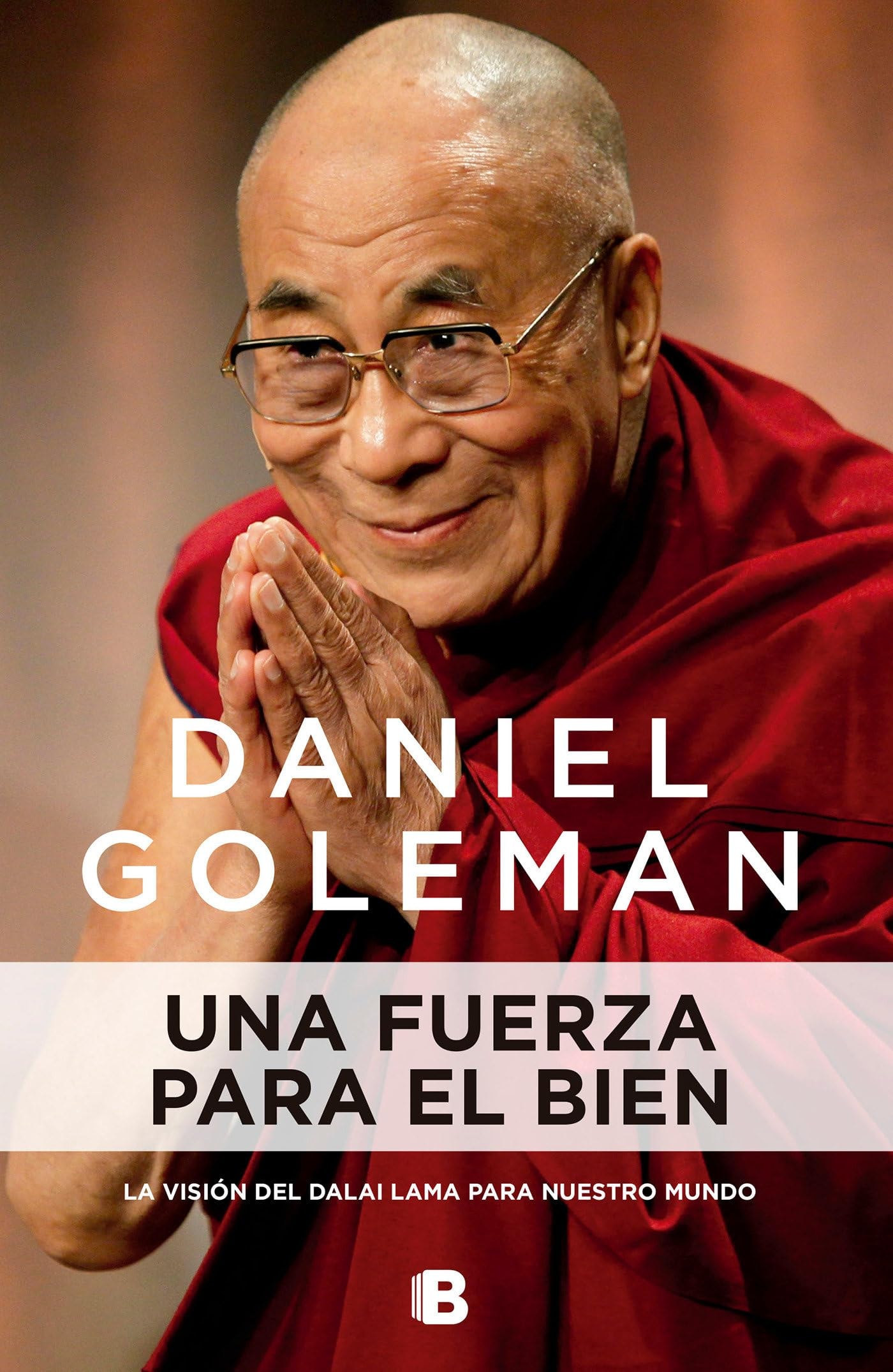 Una Fuerza Para El Bien: la Visión Del Dalai Lama Para Nuestro Mundo / a Force for Good