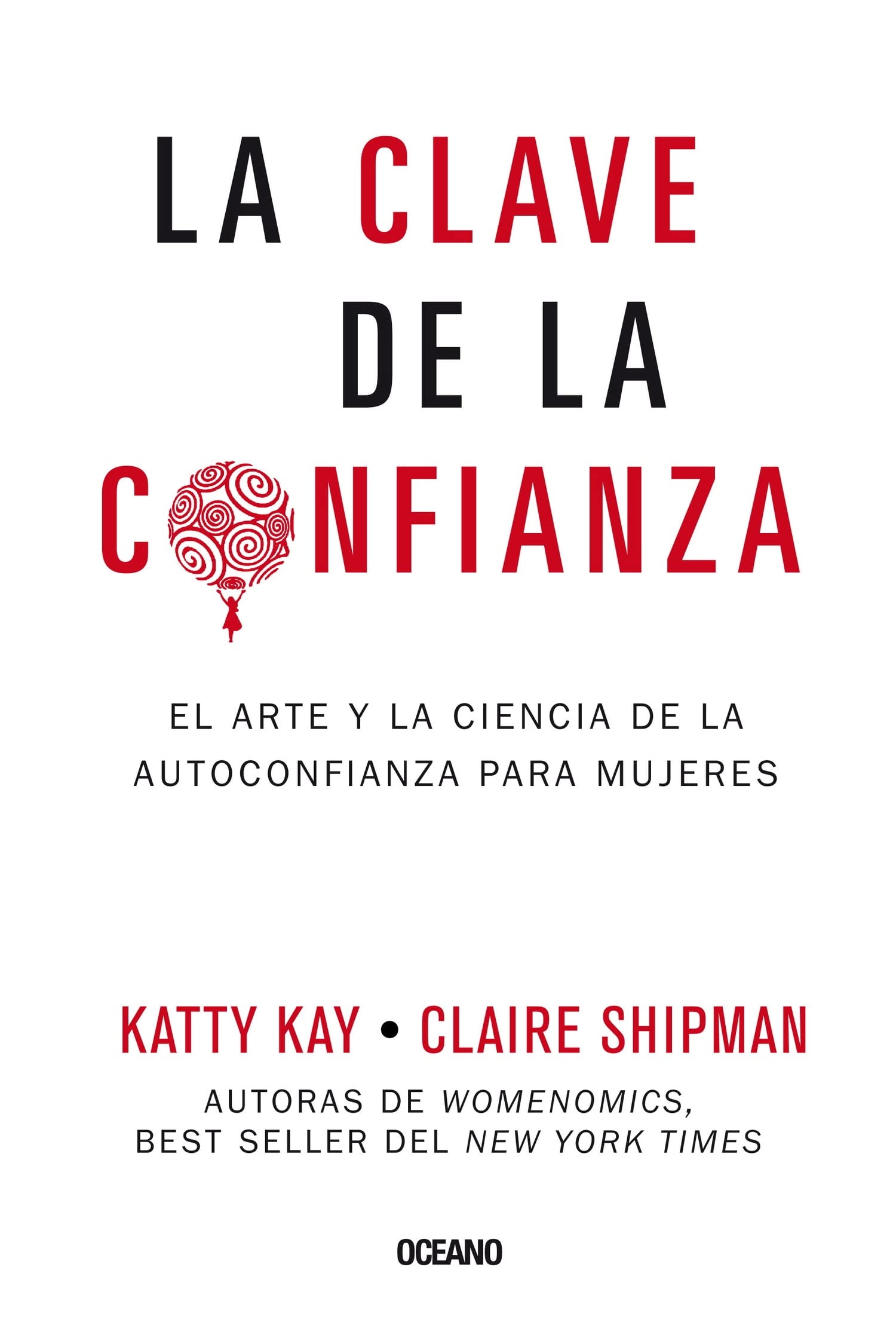 La clave de la confianza El arte y la ciencia de la autoconfianza para mujeres