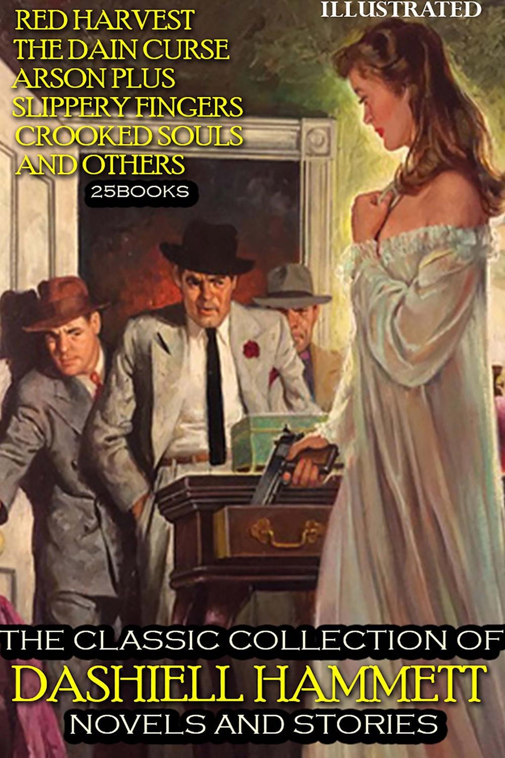 The Classic collection of Dashiell Hammett. The Continental Op. Novels and Stories (25 Books). Illustrated Red Harvest, The Dain Curse, Arson Plus, Slippery Fingers, Crooked Souls and others