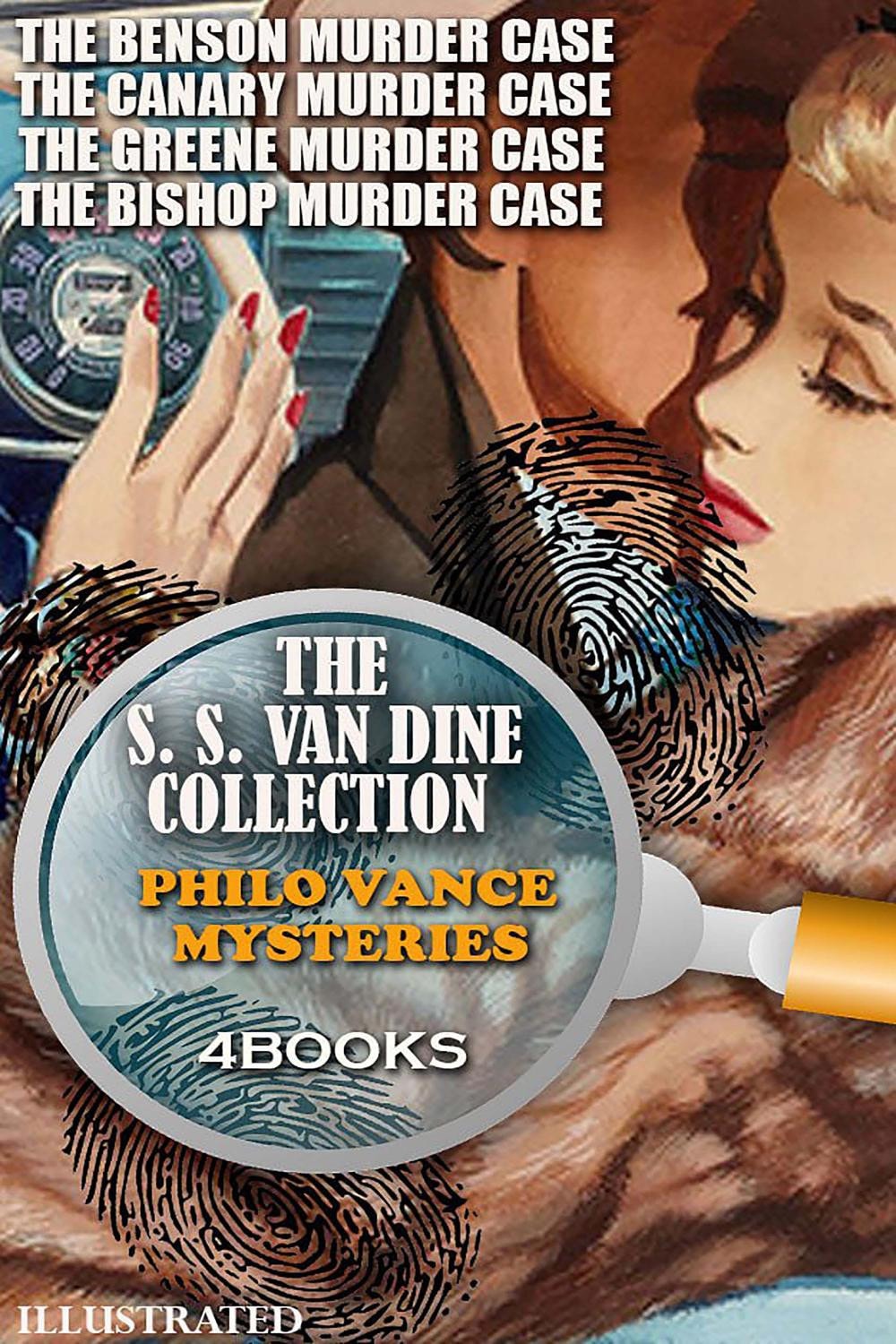 The S. S. Van Dine Collection. Philo Vance Mysteries (4 Books). Illustrated The Benson Murder Case, The Canary Murder Case, The Greene Murder Case, The Bishop Murder Case