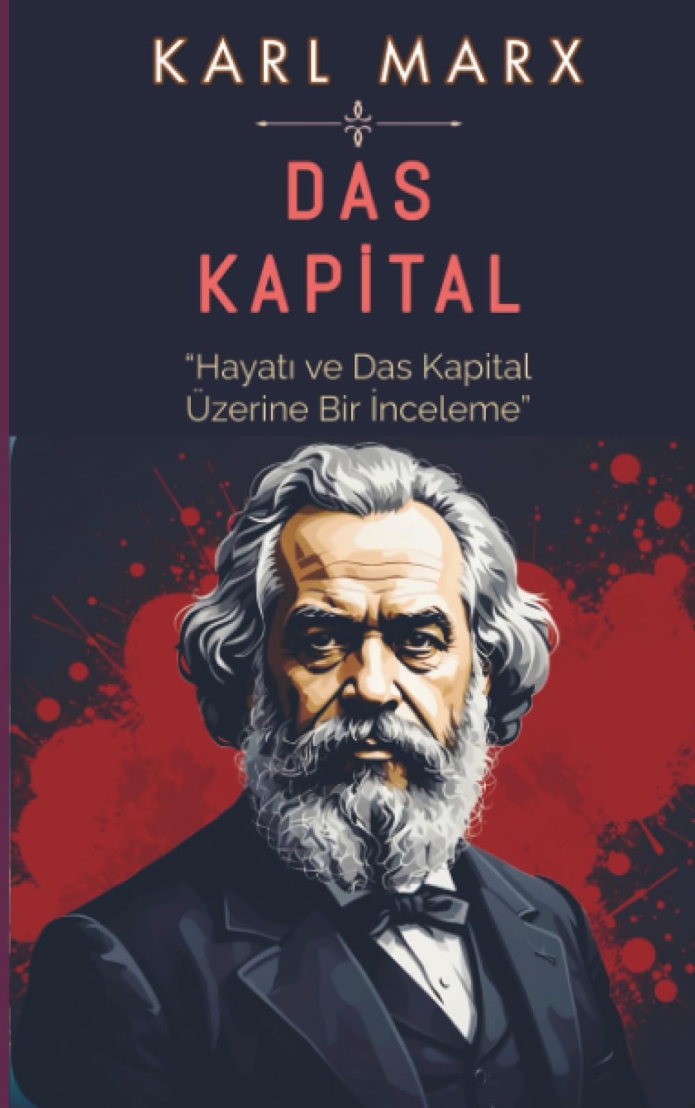 Das Kapital: "Hayatı ve Das Kapital Üzerine Bir İnceleme"