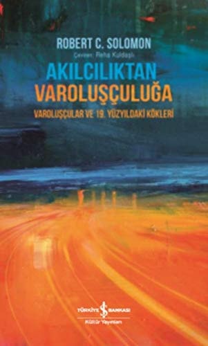 Akilciliktan Varolusculuga Varoluscular ve 19.Yüzyildaki Kökleri