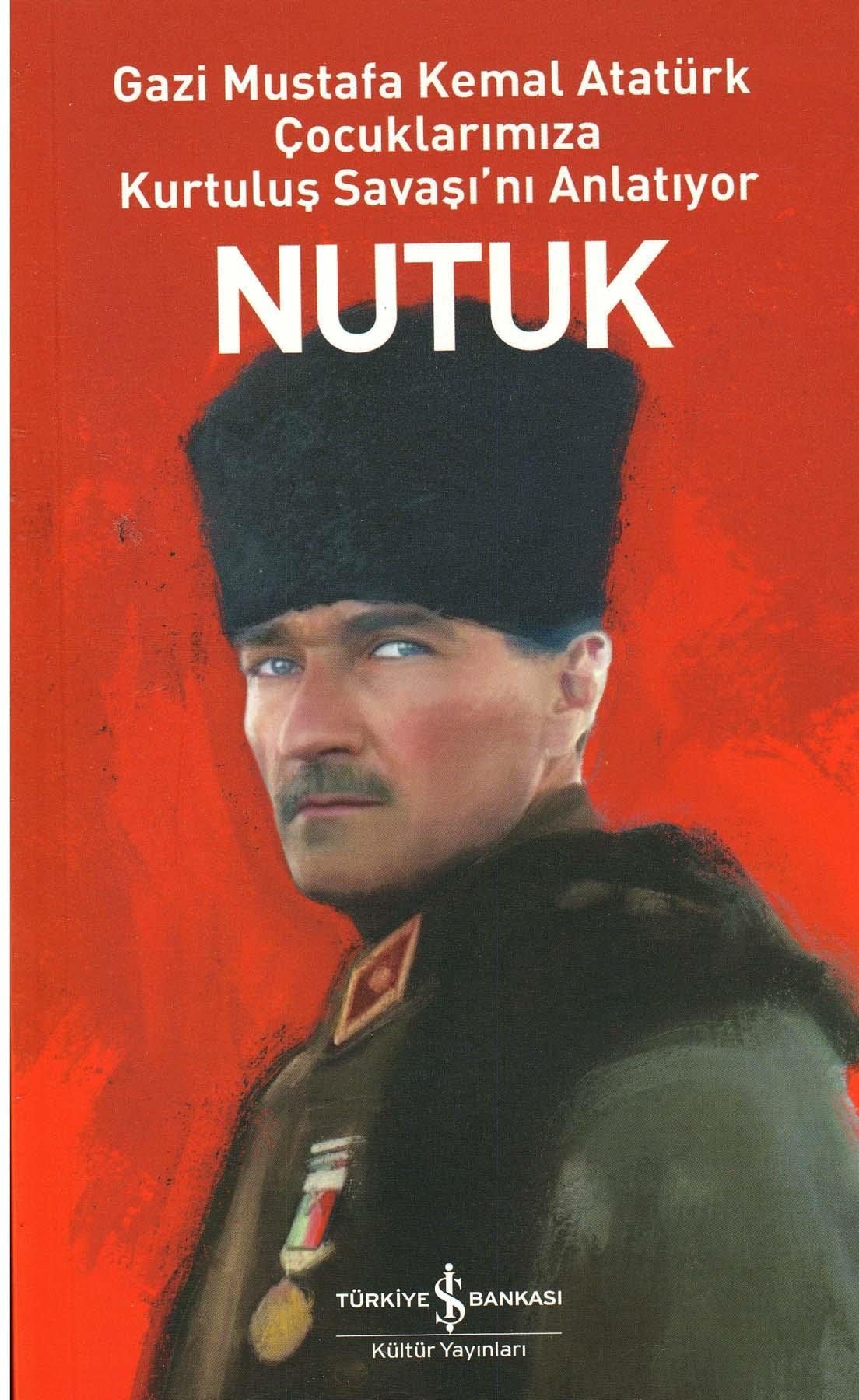 Nutuk Ciltli Gazi Mustafa Kemal Atatürk Cocuklarimiza Kurtulus Savasini Anlatiyor