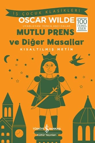 Mutlu Prens ve Diger Masallar - Kisaltilmis Metin