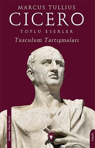 Toplu Eserler Tusculum Tartismalari