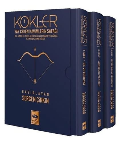 Kökler yay çeken kavimlerin şafağı : dil, arkeoloji, tarih, antropoloji ve etnografya ısığında Altay halklarının kökeni