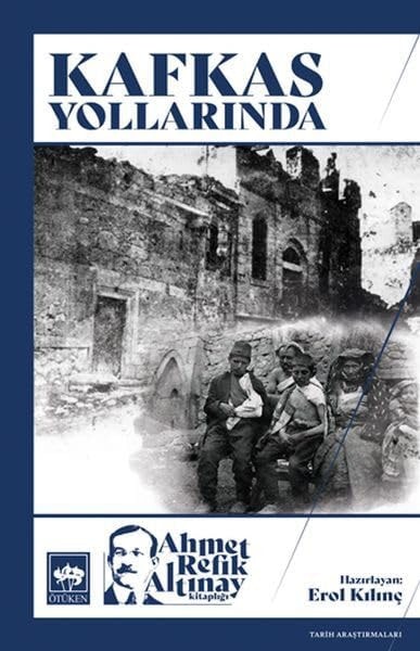Kafkas Yollarında (Orijinal Metin Eski Yeni Harflerle)