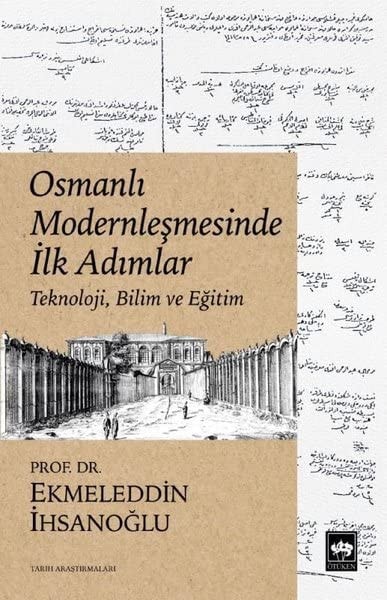 Osmanlı modernleşmesinde ilk adımlar teknoloji, bilim ve eğitim