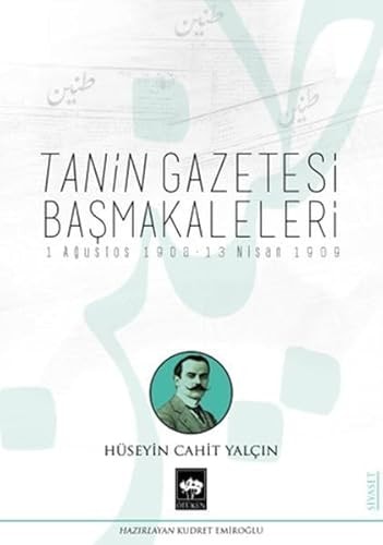 Tanin gazetesi başmakaleleri 1 Ağustos 1908-13 Nisan 1909