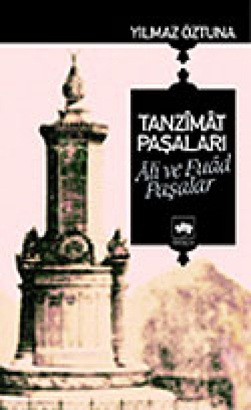 Tanzı̂mât paşaları Âlı̂ ve Fuâd Paşalar