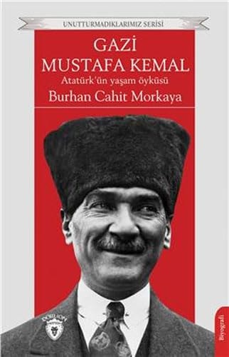 Gazi Mustafa Kemal;Atatürk'ün Yaşam Öyküsü