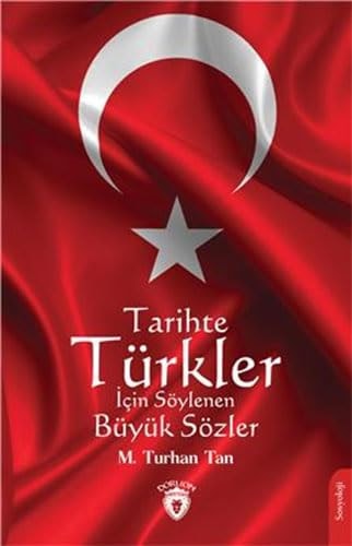 Tarihte Türkler Icin Söylenen Büyük Sözler