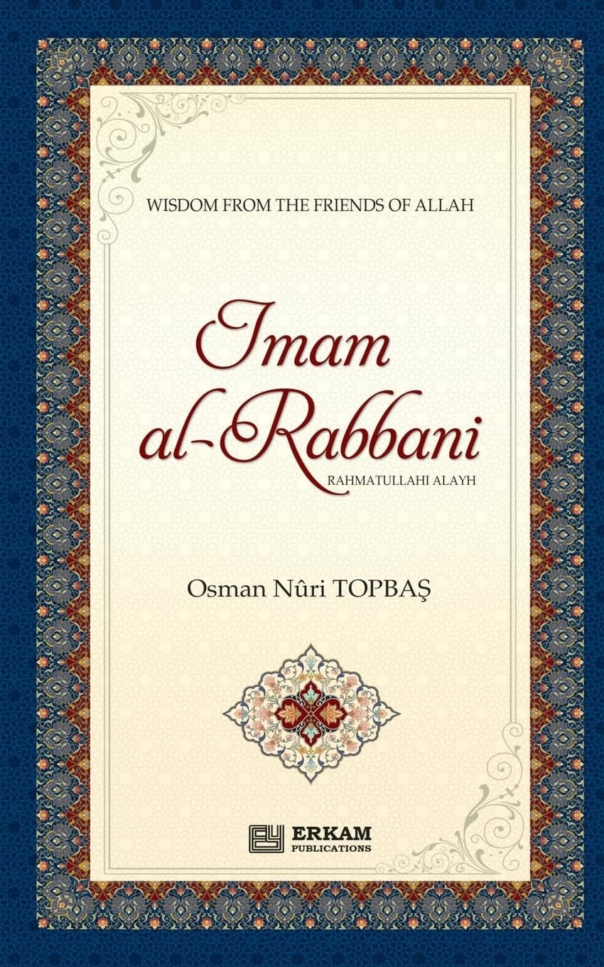 Imam Al Rabbani (Rahmatullahi Alayh) - Wisdom from the Friends of Allah English Translaiton of Turkish Title - İmâm-ı Rabbânî (rah)