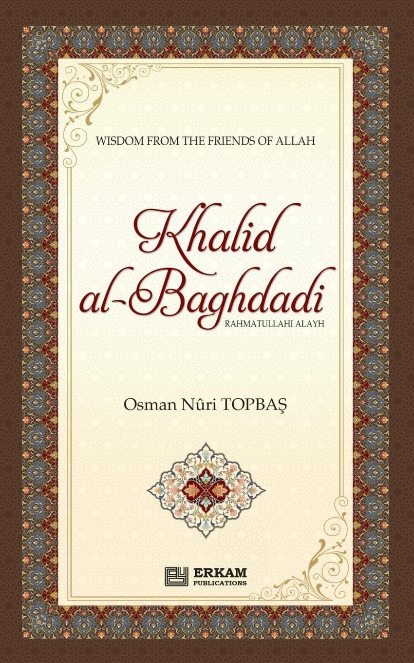 Khalid Al Baghdadi (rahmatullahi Alayh) Wisdom the the Friends of Allah (swt)