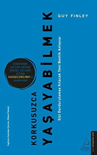 Korkusuzca Yasayabilmek Sizi Durdurulamaz Kilacak Yeni Benlik