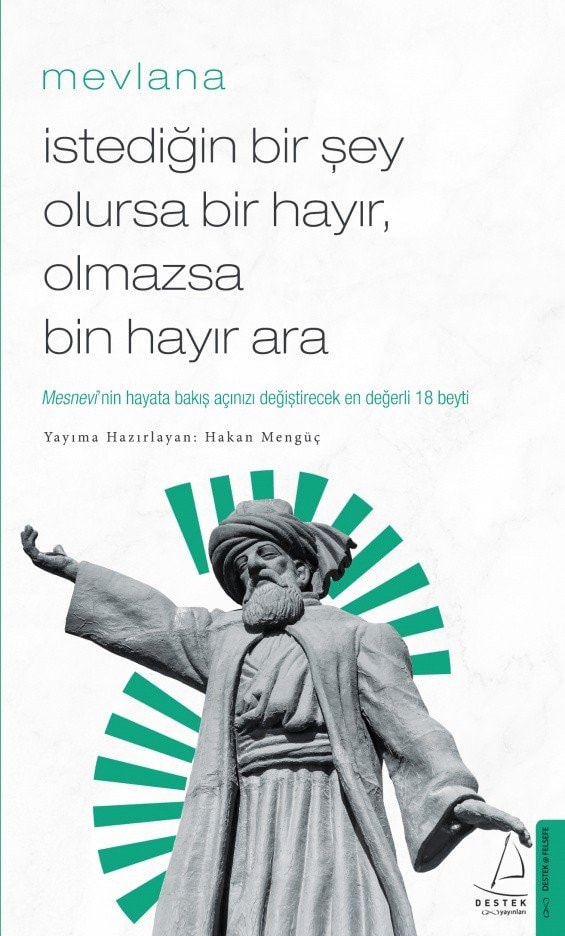 Mevlana-İstediğin Bir şey Olursa Bir Hayır Olmazsa Bin Hayır Ara