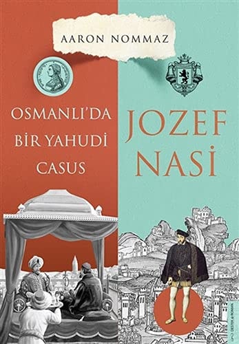 Osmanlida Bir Yahudi Casus - Josef Nasi