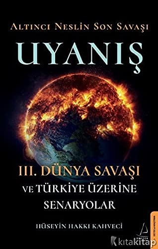 Uyanis - Altinci Neslin Son Savasi 3. Dünya Savasi ve Türkiye Üzerine Senaryolar
