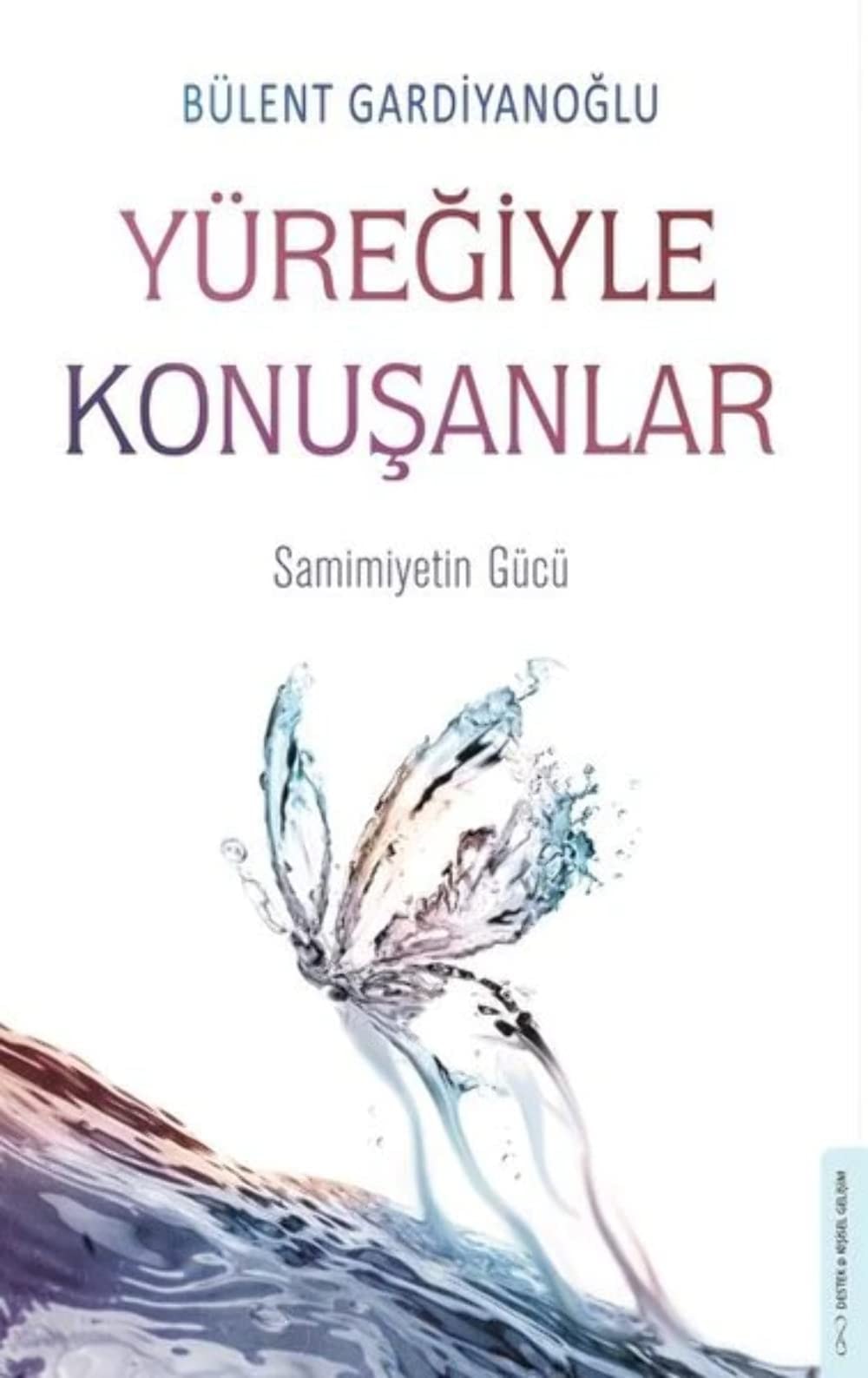 Yüregiyle Konusanlar Samimiyetin Gücü