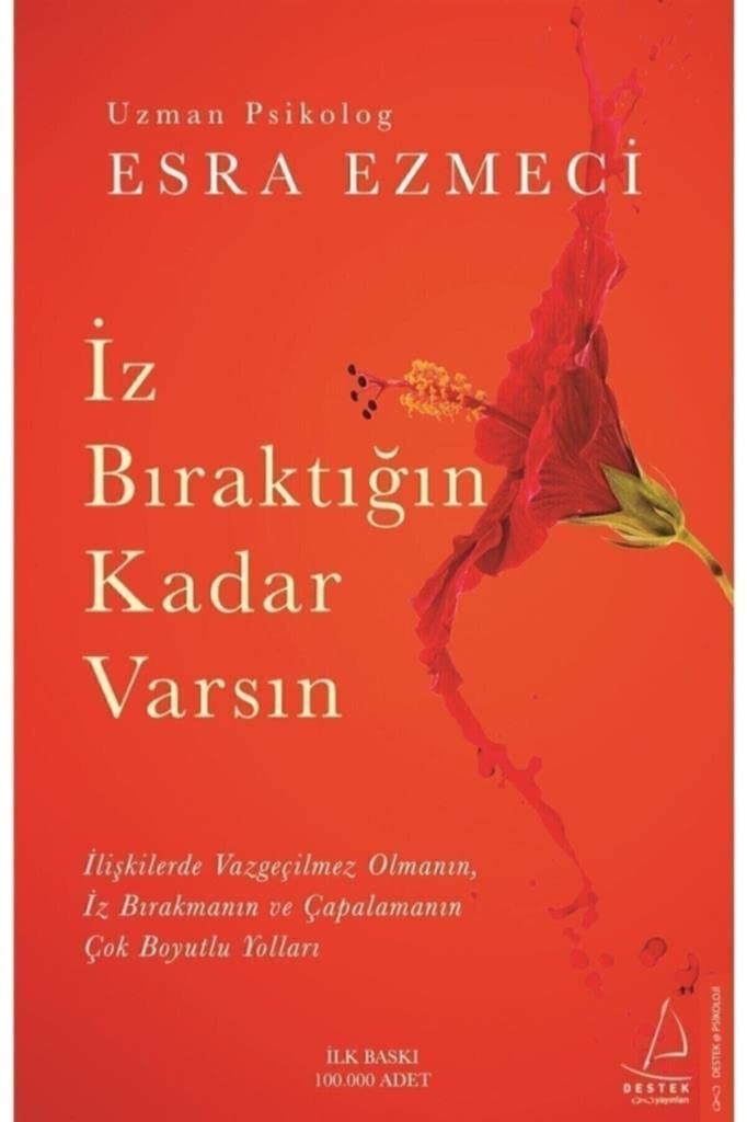 Iz Biraktigin Kadar Varsin Iliskilerde Vazgecilmez Olmanin, Iz Birakmanin ve Capalamanin Cok Boyutlu Yollari