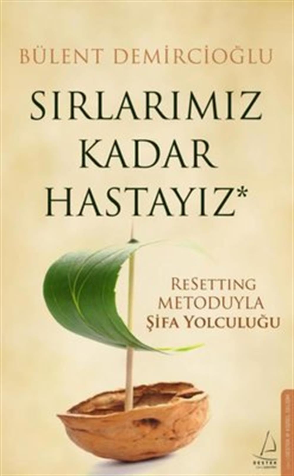 Sirlarimiz Kadar Hastayiz ReSetting Metoduyla Sifa Yolculugu