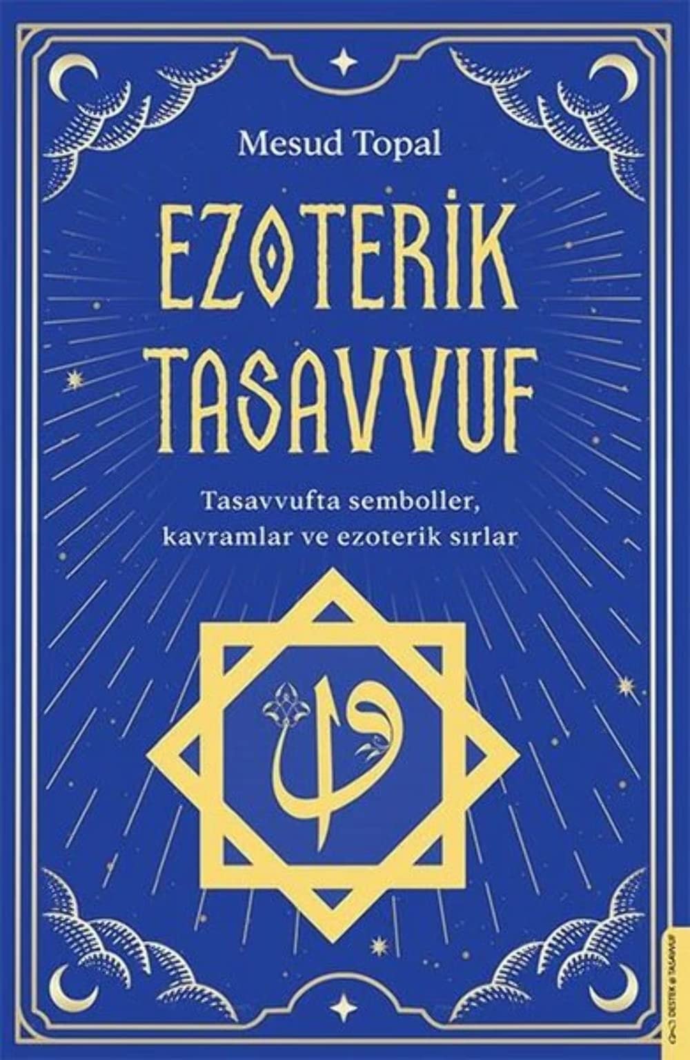 Ezoterik Tasavvuf Tasavvufta Semboller, Kavramlar ve Ezoterik Sirlar