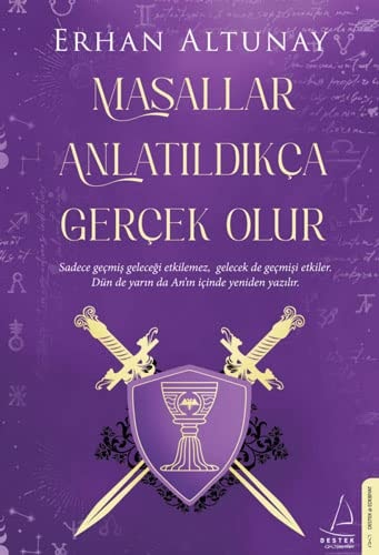 Masallar Anlatildikca Gercek Olur Sadece gecmis gelecegi etkilemez, gelcecek de gecmisi etkiler