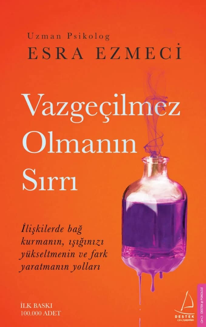 Vazgecilmez Olmanin Sirri Iliskilerde bag kurmanin, isiginizi yükseltmenin ve fark yaratmanin yollari
