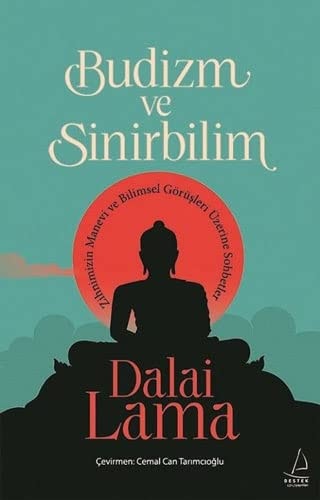 Budizm ve Sinirbilim Zihnimizin Manevi ve Bilimsel Görüsleri Üzerine Sohbetler