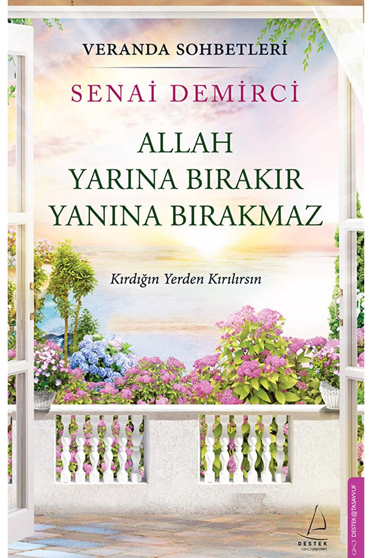 Veranda Sohbetleri - Allah Yarina Birakir Yanina Birakmaz;Kirdigin Yerden Kirilirsin