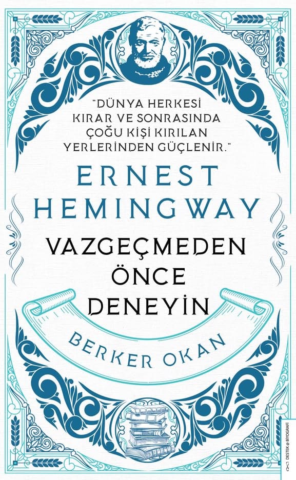 Vazgecmeden Önce Deneyin - Ernest Hemingway Cep Boy Dünya Herkesi Kirar ve Sonrasinda Cogu Kisi Kirilan Yerlerinden Güclenir