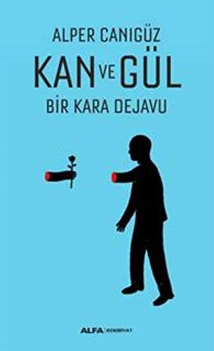 Kan ve Gül Bir Kara Dejavu