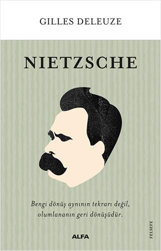 Nietzsche Bengi dönüs ayninin tekrari Degil, Olumlananin Geri Dönüsüdür