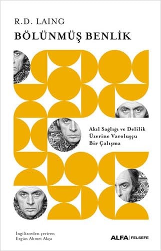 Bölünmüs Benlik Akil Sagligi ve Delilik Üzerine Varoluscu Bir Calisma