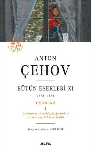 Anton Cehov Bütün Eserleri 11 1878-1888 Oyunlar 1 - Acindirma, Anayolda, Kugu Sarkisi Ivanov, Ayi, Evlenme Teklifi