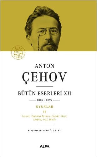 Anton Cehov Bütün Eserleri 12 1889-1892 - Oyunlar 2 Ivanov, Tatyana Repina, Zoraki Aktör, Dügün, Lesi, Jübile