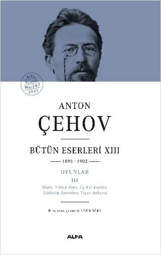 Anton Cehov Bütün Eserleri 13 - 1895-1902 - Oyunlar 3 Marti, Vanya Dayi, Üc Kiz Kardes, Tütünün Zararlari, Visne Bahcesi