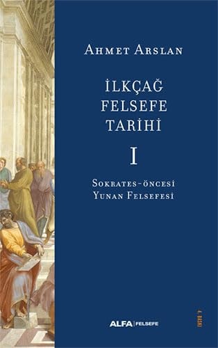 Ilkcag Felsefe Tarihi 1 Sokrates - Öncesi Yunan Felsefesi