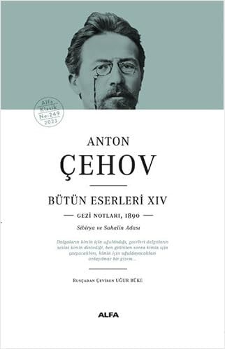 Anton Cehov Bütün Eserleri 14 Gezi Notlari,1890 - Sibirya ve Sahalin Adasi