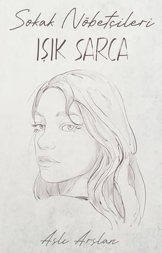 Sokak Nöbetcileri Isik Sarca Günlük