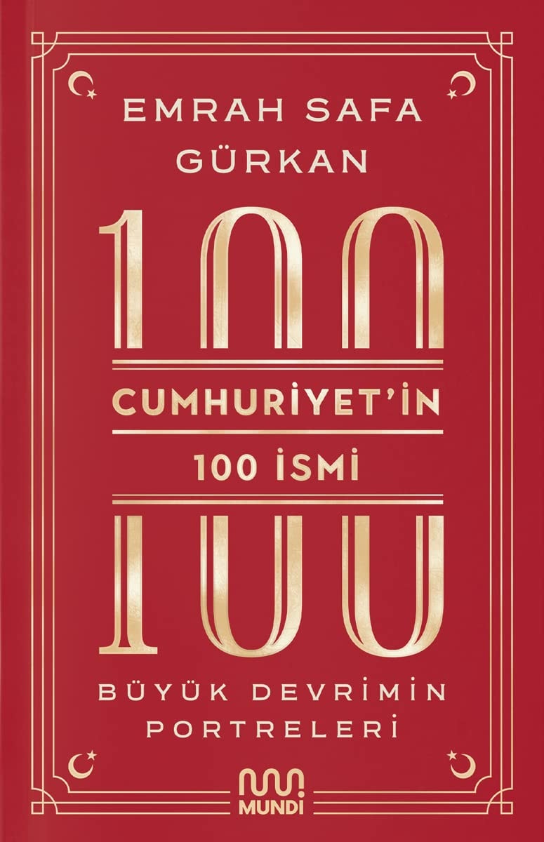 Cumhuriyet'in 100 ismi büyük devrimin portreleri