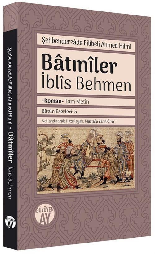 Bâtınîler İblîs Behmen : roman : tam metin